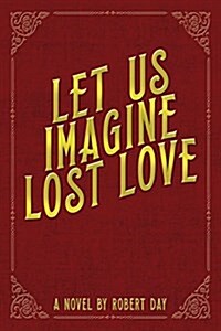 Let Us Imagine Lost Love (Paperback)