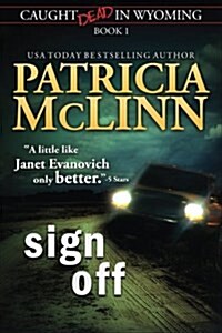 Sign Off (Caught Dead in Wyoming, Book 1) (Paperback)