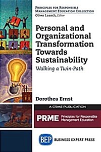 Personal and Organizational Transformation Towards Sustainability: Walking a Twin-Path (Paperback)