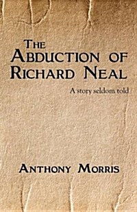 The Abduction of Richard Neal (Paperback)