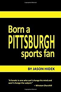 Born a Pittsburgh Sports Fan (Paperback)