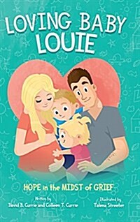 Loving Baby Louie: Hope in the Midst of Grief (Hardcover)