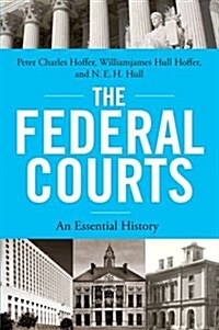 Federal Courts: An Essential History (Hardcover)