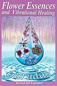 Flower Essences and Vibrational Healing (Paperback)