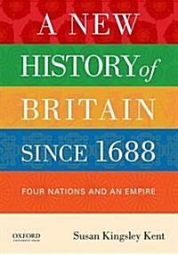 A New History of Britain Since 1688: Four Nations and an Empire (Paperback)