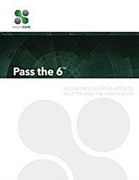 Pass the 6: A Plain English Explanation to Help You Pass the Series 6 Exam (Paperback)