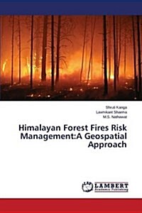 Himalayan Forest Fires Risk Management: A Geospatial Approach (Paperback)