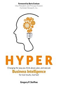 Hyper: Changing the Way You Think About, Plan, and Execute Business Intelligence for Real Results, Real Fast! (Paperback)