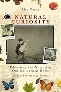 Natural Curiosity : Educating and Nurturing Our Children at Home (Paperback)