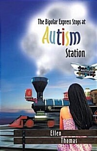 The Bipolar Express Stops at Autism Station (Paperback)