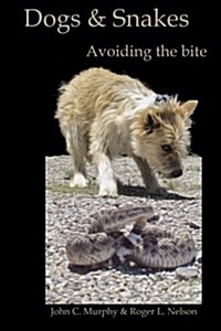 Dogs and Snakes: Avoiding the Bite (Paperback)