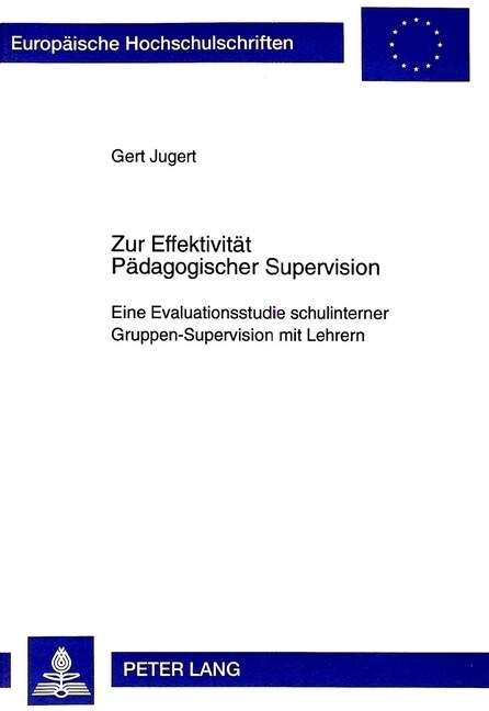 Zur Effektivitaet Paedagogischer Supervision: Eine Evaluationsstudie Schulinterner Gruppen-Supervision Mit Lehrern (Hardcover)