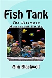 Fish Tank: The Ultimate Aquarium Guide (Paperback)