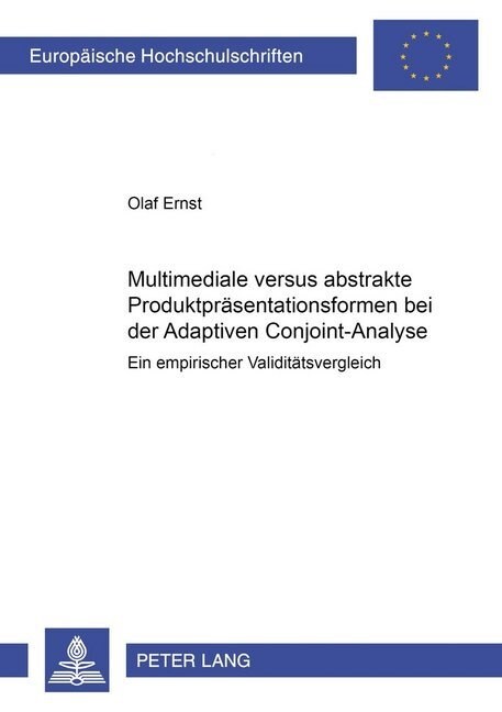 Multimediale Versus Abstrakte Produktpraesentationsformen Bei Der Adaptiven Conjoint-Analyse: Ein Empirischer Validitaetsvergleich (Paperback)