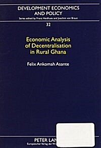 Economic Analysis of Decentralisation in Rural Ghana (Paperback)