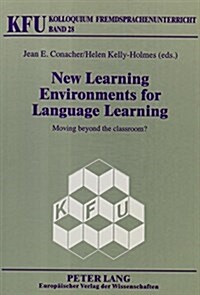 New Learning Environments for Language Learning: Moving Beyond the Classroom? (Paperback)