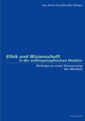 Ethik Und Wissenschaft in Der Anthroposophischen Medizin: Beitraege Zu Einer Erneuerung Der Medizin (Paperback)