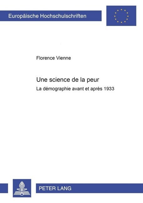 Une Science de la Peur: La D?ographie Avant Et Apr? 1933 (Paperback)