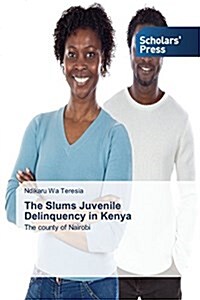 The Slums Juvenile Delinquency in Kenya (Paperback)