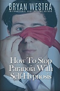 How to Stop Paranoia with Self-Hypnosis (Paperback)