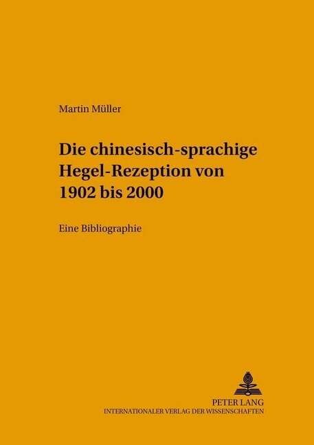 Die Chinesischsprachige Hegel-Rezeption Von 1902 Bis 2000: Eine Bibliographie (Paperback)