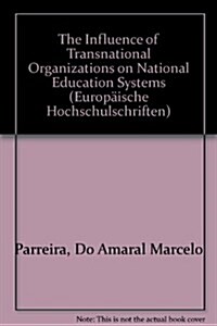 The Influence of Transnational Organizations on National Education Systems (Paperback)