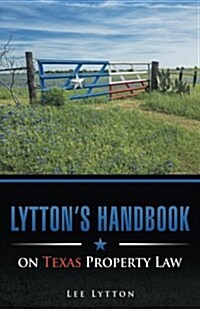 Lyttons Handbook on Texas Property Law (Paperback)