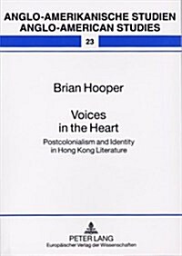 Voices in the Heart: Postcolonialism and Identity in Hong Kong Literature (Paperback)