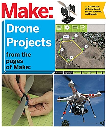 DIY Drone and Quadcopter Projects: A Collection of Drone-Based Essays, Tutorials, and Projects (Paperback)