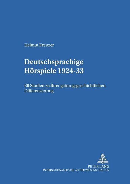 Deutschsprachige Hoerspiele 1924-33: Elf Studien Zu Ihrer Gattungsgeschichtlichen Differenzierung (Paperback)