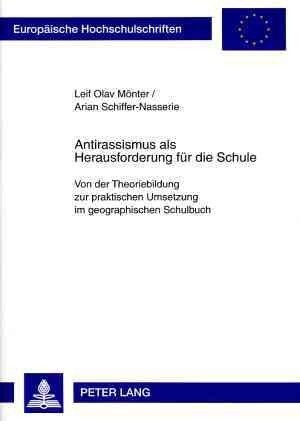 Antirassismus ALS Herausforderung Fuer Die Schule: Von Der Theoriebildung Zur Praktischen Umsetzung Im Geographischen Schulbuch (Paperback)