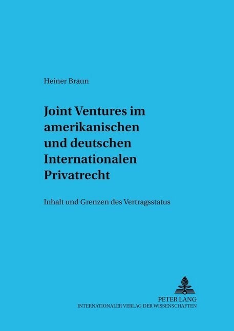 Joint Ventures Im Amerikanischen Und Deutschen Internationalen Privatrecht: Inhalt Und Grenzen Des Vertragsstatuts (Paperback)