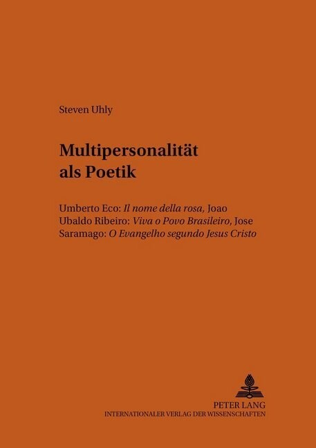 Multipersonalitaet ALS Poetik: Umberto Eco: Il Nome Della Rosa, Jo? Ubaldo Ribeiro: Viva O Povo Brasileiro, Jos?Saramago: O Evangelho Segundo Jesus (Paperback)