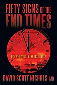 Fifty Signs of the End Times: Are We Living in the Last Days? (Paperback)