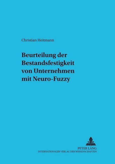 Beurteilung Der Bestandsfestigkeit Von Unternehmen Mit Neuro-Fuzzy (Paperback)