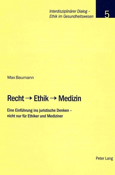 Recht - Ethik - Medizin: Eine Einfuehrung ins juristische Denken - nicht nur fuer Ethiker und Mediziner (Paperback)