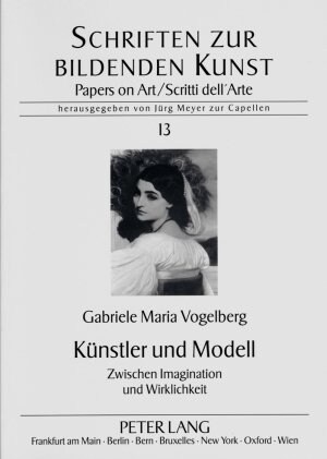 Kuenstler Und Modell: Zwischen Imagination Und Wirklichkeit - Untersuchung Zum Modellkult Zwischen 1860 Und 1920 (Paperback)