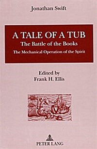 A Tale of a Tub: The Battle of the Books; The Mechanical Operation of the Spirit (Hardcover)