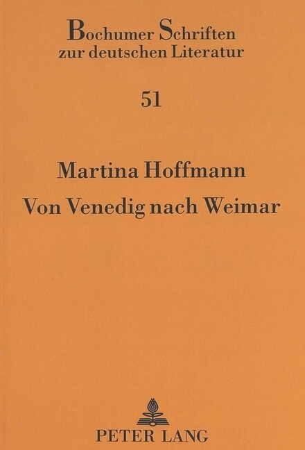 Von Venedig Nach Weimar: Eine Entwicklungsgeschichte Paradigmatischen Kuenstlertums (Hardcover)