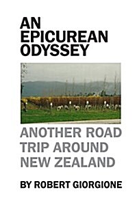 An Epicurean Odyssey: Another Road Trip Around New Zealand (Paperback)