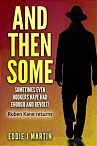 And Then Some: Sometimes Even Hookers Have Had Enough and Revolt! (Paperback)