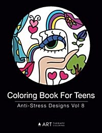 Coloring Book for Teens: Anti-Stress Designs Vol 8 (Paperback)