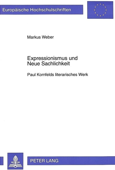 Expressionismus Und Neue Sachlichkeit: Paul Kornfelds Literarisches Werk (Hardcover)