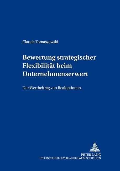 Bewertung Strategischer Flexibilitaet Beim Unternehmenserwerb: Der Wertbeitrag Von Realoptionen (Paperback)