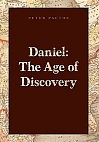 Daniel: The Age of Discovery (Hardcover)