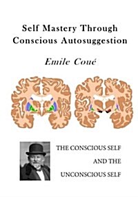 Self Mastery Through Conscious Autosuggestion: Autosuggestion (Paperback)