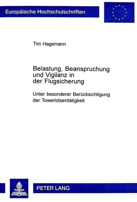 Belastung, Beanspruchung Und Vigilanz in Der Flugsicherung: Unter Besonderer Beruecksichtigung Der Towerlotsentaetigkeit (Paperback)