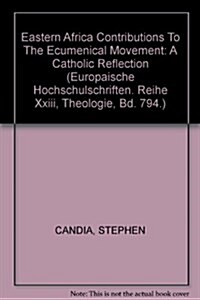 Eastern Africa Contributions to the Ecumenical Movement: A Catholic Reflection (Paperback)
