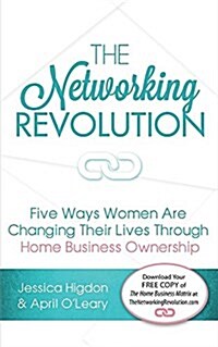 The Networking Revolution: Five Ways Women Are Changing Their Lives Through Home Business Ownership (Paperback)