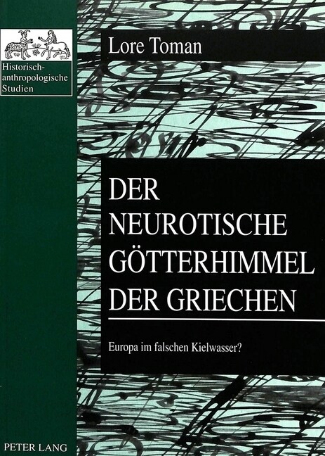 Der Neurotische Goetterhimmel Der Griechen: Europa Im Falschen Kielwasser? (Paperback)